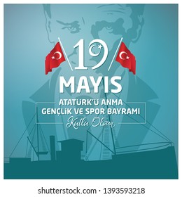  19 may Commemoration of Ataturk, Youth and Sports Day. (Turkish: 19 Mayis, Ataturk'u Anma, Genclik ve Spor Bayrami) 