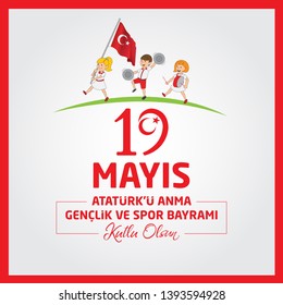  19 may Commemoration of Ataturk, Youth and Sports Day. (Turkish: 19 Mayis, Ataturk'u Anma, Genclik ve Spor Bayrami) 