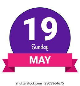 19 May, Sunday. Date template. Useful design for calendar or event promotion. Vector illustration EPS 10 File. Isolated on white background. 