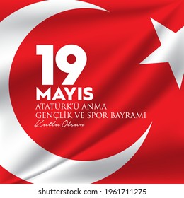 19 Mayis Ataturk'u Anma, Genclik ve Spor Bayrami Kutlu Olsun Translate: Happy May 19 The Commemoration of Ataturk, Youth and Sports Day