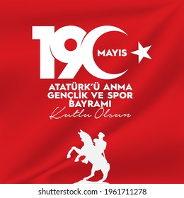 19 Mayis Ataturk'u Anma, Genclik ve Spor Bayrami Kutlu Olsun Translate: Happy May 19 The Commemoration of Ataturk, Youth and Sports Day