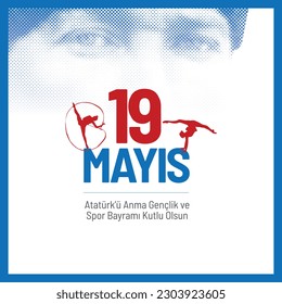 19 Mayis Ataturk'u Anma Genclik ve Spor Bayrami - Translation: May 19 is the commemoration of Atatürk, youth and sports day.