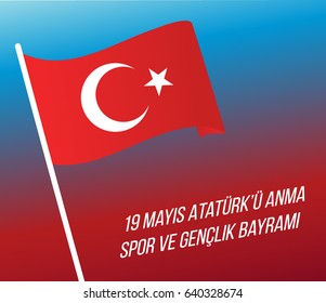 19 mayis Ataturk'u Anma, Genclik ve Spor Bayrami vector background. Translation: 19 may Commemoration of Ataturk, Youth and Sports Day, vector design illustration to the Turkish holiday.