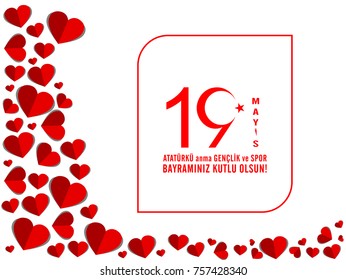 19 mayis Ataturk'u anma, genclik ve spor bayraminiz kutlu olsun.Translation from turkish: May 19 Celebrate Ataturk and be happy with your youth and sports holiday.