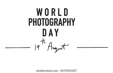 19 nineteen th august month world photography day camera lens digital art text font calligraphy hand lettering graphic travel black dark color outdoor media focus zoom concept capture film internation