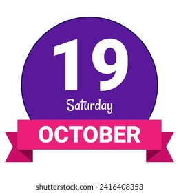 19 October, Saturday. Date template. Useful design for calendar or event promotion. Vector illustration EPS 10 File. Isolated on white background. 