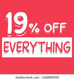 19% off everything. nineteen percent discount everything on red background for mega big sales