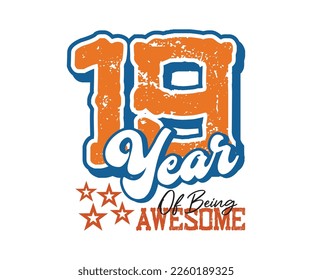 19 year of being awesome, design for celebrations, anniversaries, birthdays, t-shirt screen printing