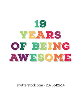 19 Years of Being Awesome  t shirt design. Vector Illustration quotes. Design template for t shirt lettering, typography, print, poster, banner, gift card, label sticker, flyer, mug.