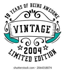 19 Years of Being Awesome Vintage Limited Edition 2004 Graphic. It's able to print on T-shirt, mug, sticker, gift card, hoodie, wallpaper, hat and much more.