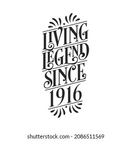 1916 birthday of legend, Living Legend since 1916