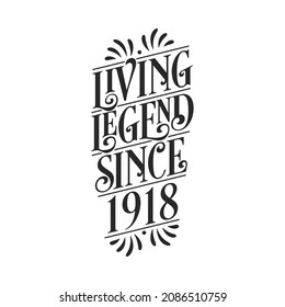 1918 birthday of legend, Living Legend since 1918