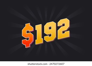 192 Dollar American Money vector text symbol. $192 USD United States Dollar stock vector