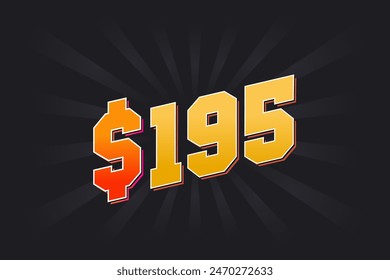 195 Dollar American Money vector text symbol. $195 USD United States Dollar stock vector