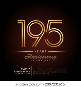 195 years anniversary, anniversary template design with double line number and golden text for birthday celebration event, invitation, banner poster, flyer, and greeting card, vector template