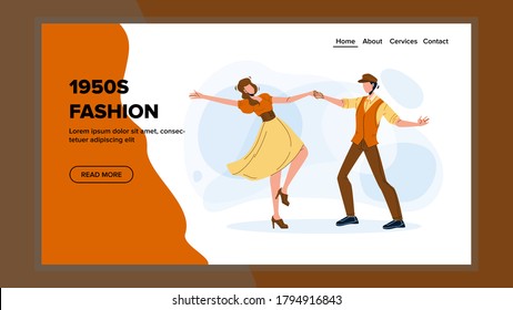 1950s Fashion Dancing Party Leisure Time Vector. Young Man And Woman Performing 1950s Fashion And Elegant Emotional Rock And Roll Dance. Characters Performers Web Flat Cartoon Illustration