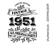 1951 limited edition vintage all original parts. T shirt or birthday card text design. Vector illustration isolated on white background.