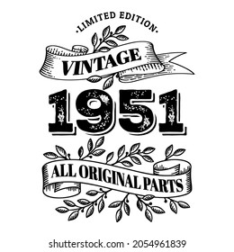 1951 limited edition vintage all original parts. T shirt or birthday card text design. Vector illustration isolated on white background.