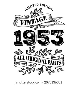 1953 limited edition vintage all original parts. T shirt or birthday card text design. Vector illustration isolated on white background.