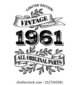 1961 limited edition vintage all original parts. T shirt or birthday card text design. Vector illustration isolated on white background.