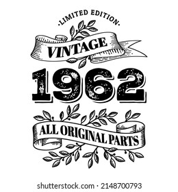 1962 limited edition vintage all original parts. T shirt or birthday card text design. Vector illustration isolated on white background.