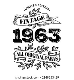 1963 limited edition vintage all original parts. T shirt or birthday card text design. Vector illustration isolated on white background.