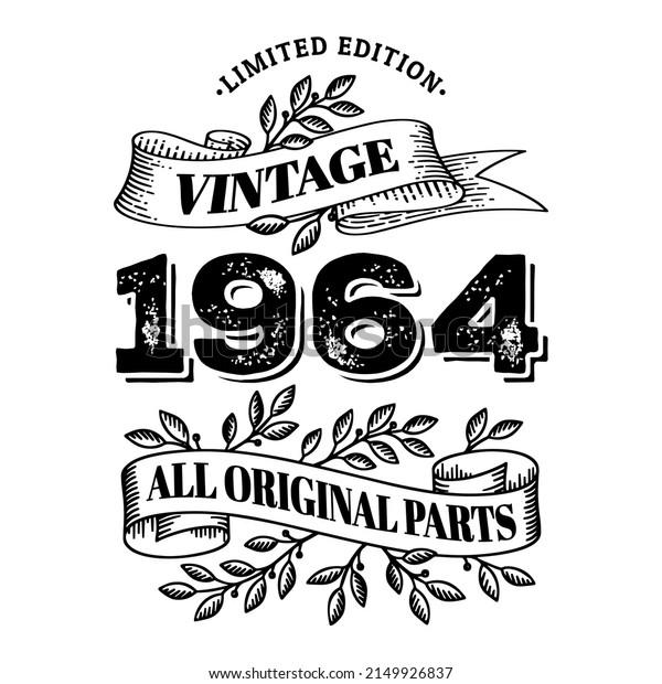 1964 limited edition vintage all original\
parts. T shirt or birthday card text design. Vector illustration\
isolated on white\
background.