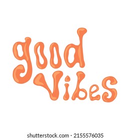 1970 good vibes colorful vector clipart illustration. Fun hippie lettering phrase with groovy style. Decorative element for 1970 style poster