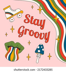 1970-1979 retro Stay Groovy slogan in Hippie Style with mushroom, roller, lips, rainbow, stars. Vector poster in vintage style. Background 70s.