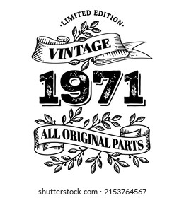 1971 limited edition vintage all original parts. T shirt or birthday card text design. Vector illustration isolated on white background.