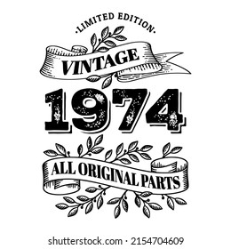 1974 limited edition vintage all original parts. T shirt or birthday card text design. Vector illustration isolated on white background.