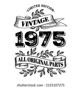 1975 limited edition vintage all original parts. T shirt or birthday card text design. Vector illustration isolated on white background.