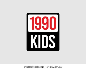 1990 kids. Humorous funny sign. sticker 1980 concept. Scalable EPS 10 vector graphic ideal for sticker, sign, poster, postcard, print apparels.