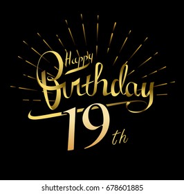 19th Happy Birthday logo. Beautiful greeting card poster with calligraphy Word gold fireworks. Hand drawn design elements. Handwritten modern brush lettering on a black background isolated vector