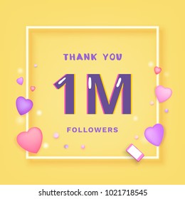 1M Followers thank you yellow square banner with frame and hearts. Template for social media post. 1 million subscribers. Vector illustration.