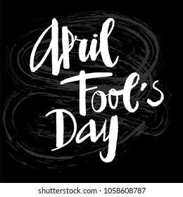 1st April Fool’s Day hand lettering for designing greeting card, poster, banner, logo, icon, print. Modern April holiday brush typography, ink grunge style.