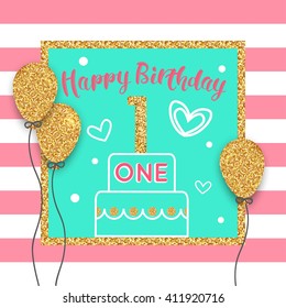 1st Birthday Card With Gold Balloon, Celebratory Cake. Vector Eps 10 Format.