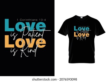 1st Corinthians 13:4 - Love is Patient Love is Kind - Holy Bible verse Typographic T-shirt Design