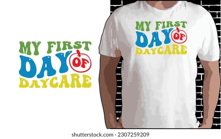 1st Day of Daycare T shirt Design, Quotes about Back To School, Back To School shirt, Back To School typography T shirt design