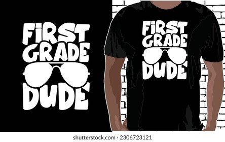 1st Grade Dude T shirt Design, Quotes about Back To School, Back To School shirt, Back To School typography T shirt design