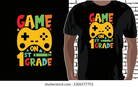 1st grade Game on T shirt Design, Quotes about Back To School, Back To School shirt, Back To School typography T shirt design