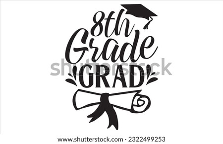 1st Grade Grad - Graduation T shirt Design, Handmade calligraphy vector illustration, for prints on bags, cups, card, posters.