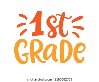 1st Grade Hand Lettering. First Day Of School Concept. Modern Calligraphy Banner, T Shirts Design,. Vector Illustration, Isolated On White