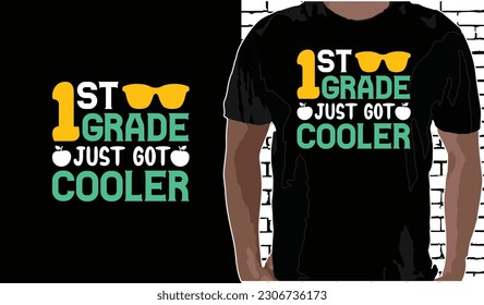 1st Grade Just Got Cooler T shirt Design, Quotes about Back To School, Back To School shirt, Back To School typography T shirt design
