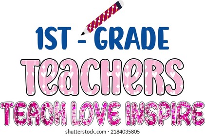 1st – Grade Teachers Teach Love Inspire