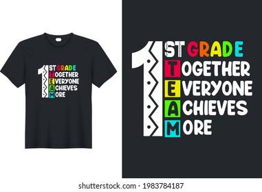 1st Grade Together Everyone Achieves, typographic slogan design vector.