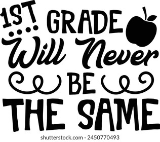 1st Grade Will Never Be The Same First Grade Back to School Typography Design