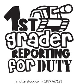 1st Grader Reporting For Duty Logo Inspirational Positive Quotes, Motivational, Typography, Lettering Design