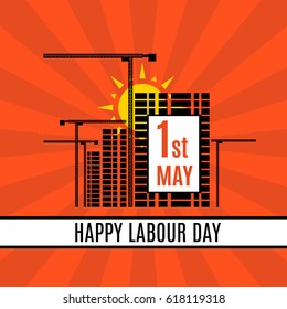 1st May  Happy Labor Day banner or poster template with cranes, new city buildings and sunrise. Vector illustration