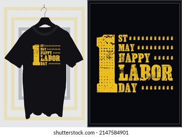 1st may Labor day t-shirt design. Happy labor day, mayday,  international workers day typography t-shirt design suitable for clothing merchandise poster mug printing sticker.